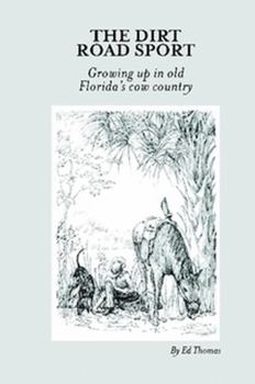 Paperback The Dirt Road Sport: Growing Up in Old Florida's Cow Country Book