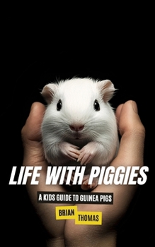 Paperback Life with Piggies: A Kids Guide to Guinea Pigs Book