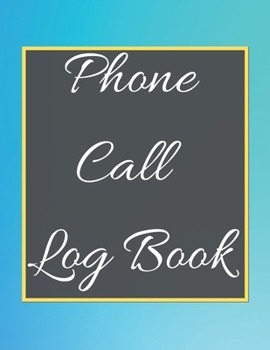 Phone Call Log Book: Telephone Message Tracker And Notebook