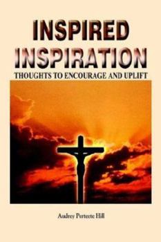 Paperback Inspired Inspiration: Thoughts to Encourage and Uplift Book