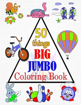 Paperback 50 things BIG & JUMBO Coloring Book: 50 Coloring Pages, Easy, LARGE, GIANT Picture Coloring Books for Toddlers, Kids Ages 2-4, Early Learning, Prescho Book