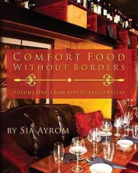 Paperback Comfort Food Without Borders: Volume One: From Appetizers to Pastas Book