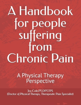 Paperback A Handbook for people suffering from Chronic Pain: A Physical Therapy Perspective Book