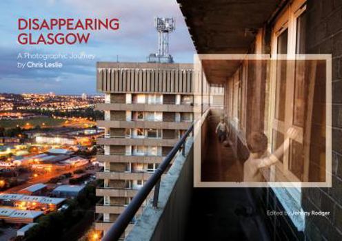 Paperback Disappearing Glasgow: A Photographic Journey Book