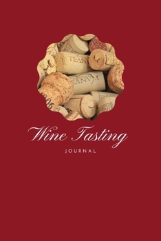 Paperback Wine Tasting Journal: Tasting Log, Winery Tour Tracker Perfect for Wine Lovers and Connoisseurs- 111 Pages-6"x9" Book