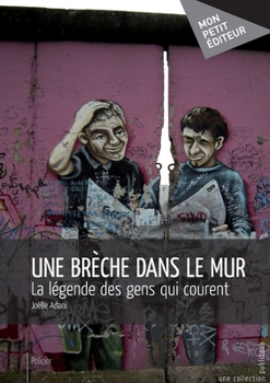 Paperback Une brèche dans le mur: La légende des gens qui courent [French] Book