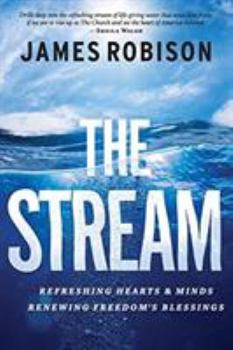 Paperback The Stream: Refreshing Hearts and Minds, Renewing Freedom's Blessings Book