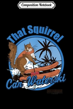 Composition Notebook: Anchorman That Squirrel Can Waterski Blue Circle  Journal/Notebook Blank Lined Ruled 6x9 100 Pages