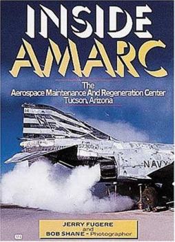 Hardcover Inside Amarc: The Aerospace Maintenance and Regeneration Center, Tucson, Arizona Book