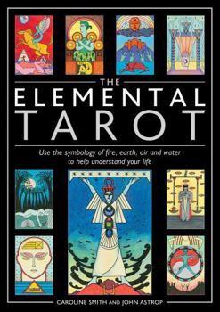 Paperback The Elemental Tarot: Use the symbology of fire, earth, air and water to help understand your life Book