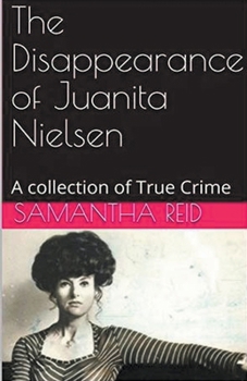 Paperback The Disappearance of Juanita Nielsen A Collection of True Crime Book