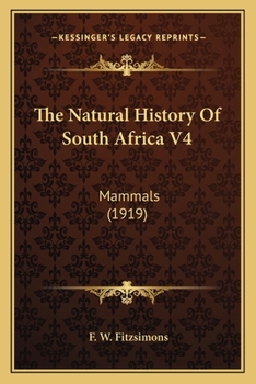 Paperback The Natural History Of South Africa V4: Mammals (1919) Book