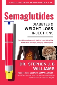 SEMAGLUTIDES DIABETES & WEIGHT LOSS INJECTIONS: The Ultimate dramatic weight loss guide using the miracle of ozempic, wegovy & mounjaro