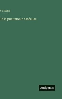 Hardcover De la pneumonie caséeuse [French] Book