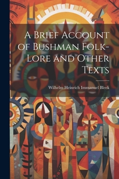 Paperback A Brief Account of Bushman Folk-Lore and Other Texts Book