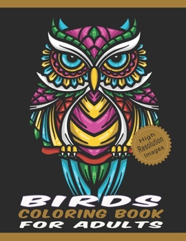 Paperback Birds Coloring Book for Adults: Line Drawings of Birds Crafted with Variety of Styles & Coloring Difficulties Large Size High Resolution Designs for R Book