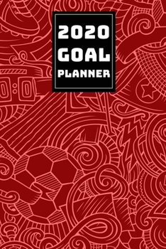 2020 GOAL PLANNER: 2019-2020 Weekly Planner and Organizer Book for Soccer/Football Lovers & Fans | 6 x 9 Dated Agenda | Blank Graph Paper | October 2019 – December 2020 (Soccer Lovers)