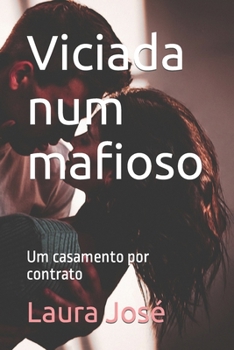 Paperback Viciada num mafioso: Um casamento por contrato [Portuguese] Book