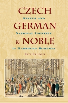 Hardcover Czech, German, and Noble: Status and National Identity in Hasburg Bohemia Book