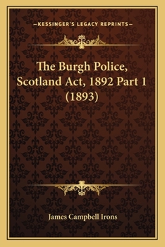 Paperback The Burgh Police, Scotland Act, 1892 Part 1 (1893) Book