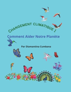 Paperback Changement Climatic 1: Comment Aider Notre Planète [French] Book