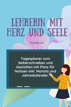 Paperback Lehrerin Tagesplaner Geschenk: Tagesplaner mit Platz f?r Notizen, Monats und Jahreskalender.120 Seiten je 1Tag 1 Seite. Klassenlehrerin Notizbuch Ges [German] Book