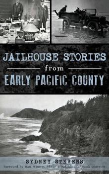 Jailhouse Stories from Early Pacific County - Book  of the True Crime