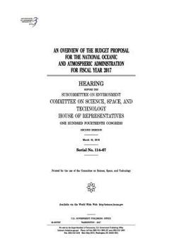 An Overview of the Budget Proposal for the National Oceanic and Atmospheric Administration for Fiscal Year 2017: Hearing Before the Subcommittee on Environment