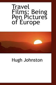 Travel Films: Being Pen Pictures of Europe