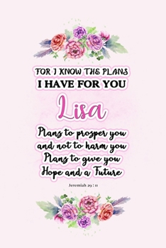 Paperback I know the plans I have for you Lisa: Jeremiah 29:11 - Personalized Name notebook / Journal: Name gifts for girls and women: School College Graduation Book