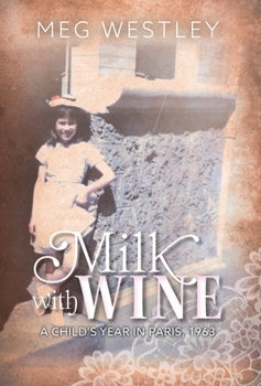 Hardcover Milk with Wine: A Child's Year in Paris, 1963 Book