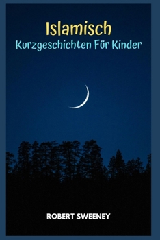 Islamisch: Kurzgeschichten F?r Kinder