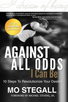 Paperback Against All Odds I Can Be: 10 Steps To Revolutionize Your Destiny Book