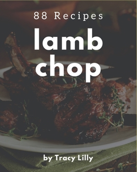 Paperback 88 Lamb Chop Recipes: A Lamb Chop Cookbook You Will Love Book