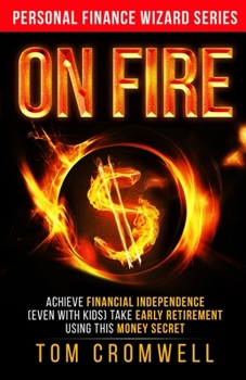 On Fire: Achieve Financial Independence [Even With Kids]