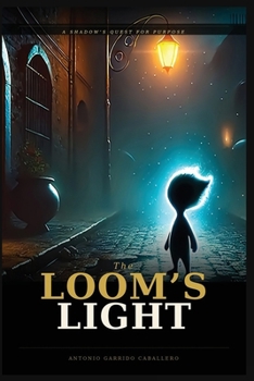Paperback The Loom's Light: A Shadow's Quest for Purpose Book