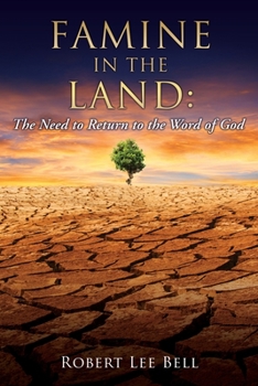 Paperback Famine in the Land: The Need to Return to the Word of God Book
