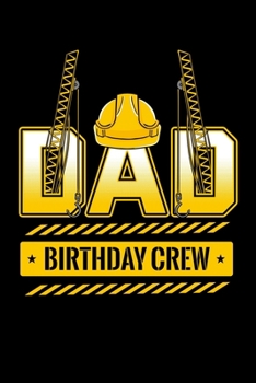 Paperback Dad Birthday Crew: Construction Notebook to Write in, 6x9, Lined, 120 Pages Journal Book