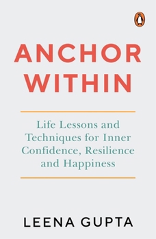 Paperback Anchor Within: Life Lessons and Techniques for Inner Confidence, Resilience and Happiness Book