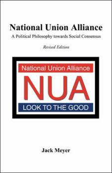 Paperback National Union Alliance: A Political Philosophy Towards Social Consensus Book