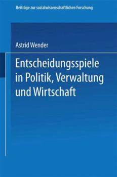 Paperback Entscheidungsspiele in Politik, Verwaltung Und Wirtschaft [German] Book