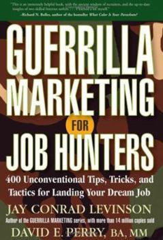Paperback Guerrilla Marketing for Job Hunters: 400 Unconventional Tips, Tricks, and Tactics for Landing Your Dream Job Book