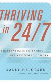 Hardcover Thriving in 24/7: Six Strategies for Taming the New World of Work Book