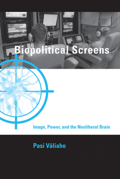 Paperback Biopolitical Screens: Image, Power, and the Neoliberal Brain Book