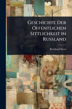Paperback Geschichte Der Ã-ffentlichen Sittlichkeit in Russland [German] Book