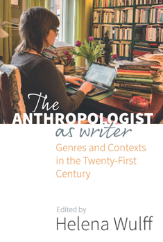 Paperback The Anthropologist as Writer: Genres and Contexts in the Twenty-First Century Book