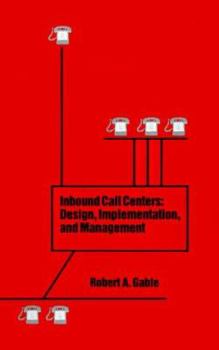 Hardcover Inbound Call Centers: Design, Implementation, and Management Book