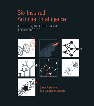 Bio-Inspired Artificial Intelligence: Theories, Methods, and Technologies (Intelligent Robotics and Autonomous Agents) - Book  of the Intelligent Robotics and Autonomous Agents