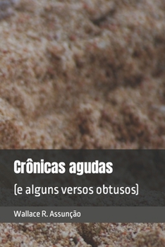 Crônicas agudas: (e alguns versos obtusos) (Portuguese Edition)