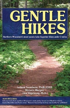 Paperback Gentle Hikes: Northern Wisconsin's Most Scenic Lake Superior Hikes Under 3 Miles Book